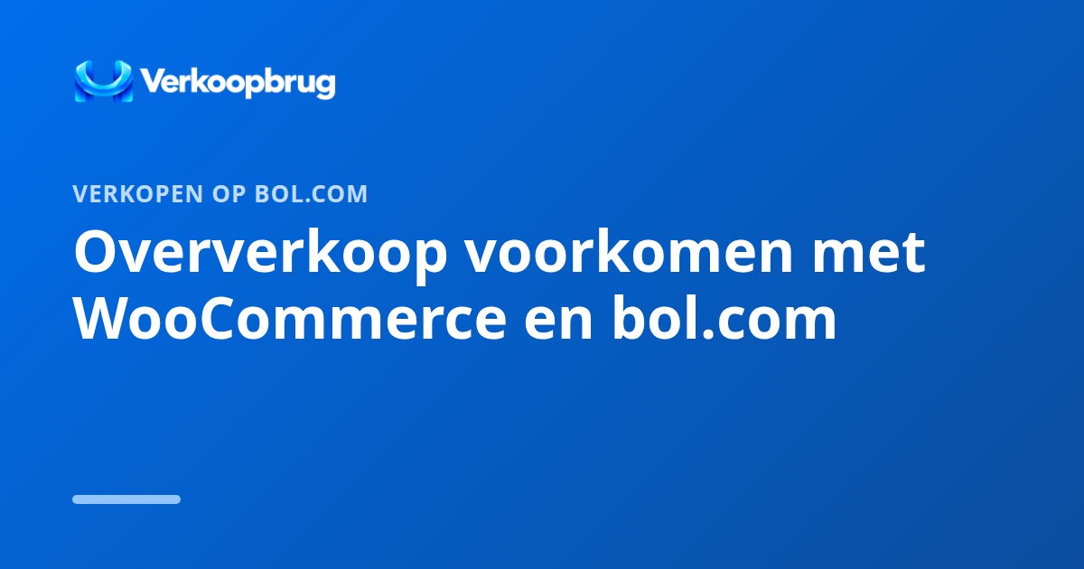 Oververkoop voorkomen met WooCommerce en bol.com