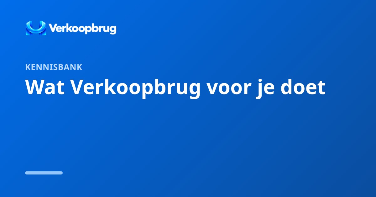 Wat Verkoopbrug voor je doet